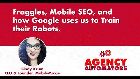Cindy Krum: Fraggles, Mobile SEO, ASO, Automation @MobileMoxie & how Google trains their robots