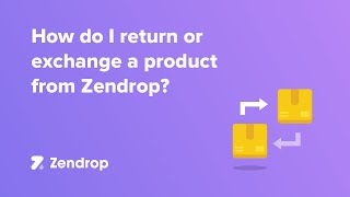 How Do I Return Or Exchange A Product From Zendrop?