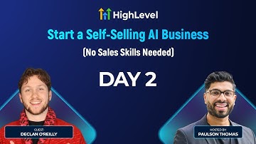 Day 2 - Start a Self-Selling AI Business (No Sales Skills Needed) with Declan O