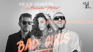 Sean Norvis feat. Alexandra Mitroi & Pacha Man - Bad Girls