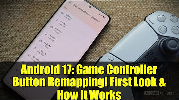 Android 17: Game Controller Button Remapping! First Look & How It Works