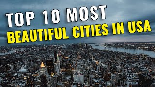 10 Most Beautiful Cities in America you Must Visit in 2023