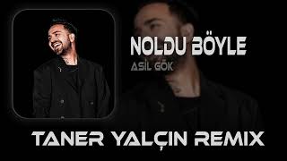 No No Noldu Böyle - (Taner Yalçın & Samet Koban Remix) Asil Gök   Noldu Böyle