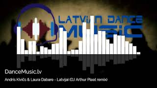 Andris Kivičs & Laura Dabare - Latvijai (DJ Arthur Pleat remix)