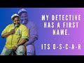 My detective has a first name. Its O-S-C-A-R