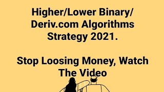 Higher & Lower Deriv.com Algorithm Strategy 2021