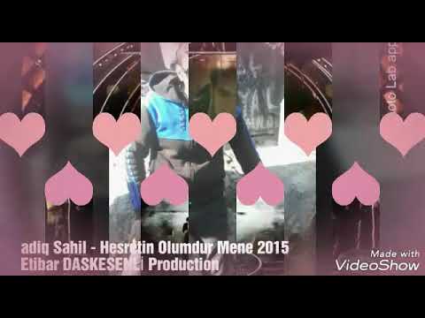 Sadiq Sahil - Hesretin Olumdur Mene 2015 Etibar DASKESENLİ Production