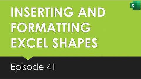 41 Inserting And Formatting Excel Shapes