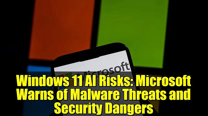 Windows 11 AI Risks: Microsoft Warns of Malware Threats and Security Dangers