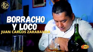 Juan Carlos Zarabanda - Borracho y Loco (Video Oficial) | Música Popular chords