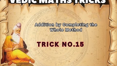 Vedic Math I Trick No. 15 - Addition by Completing the Whole Method