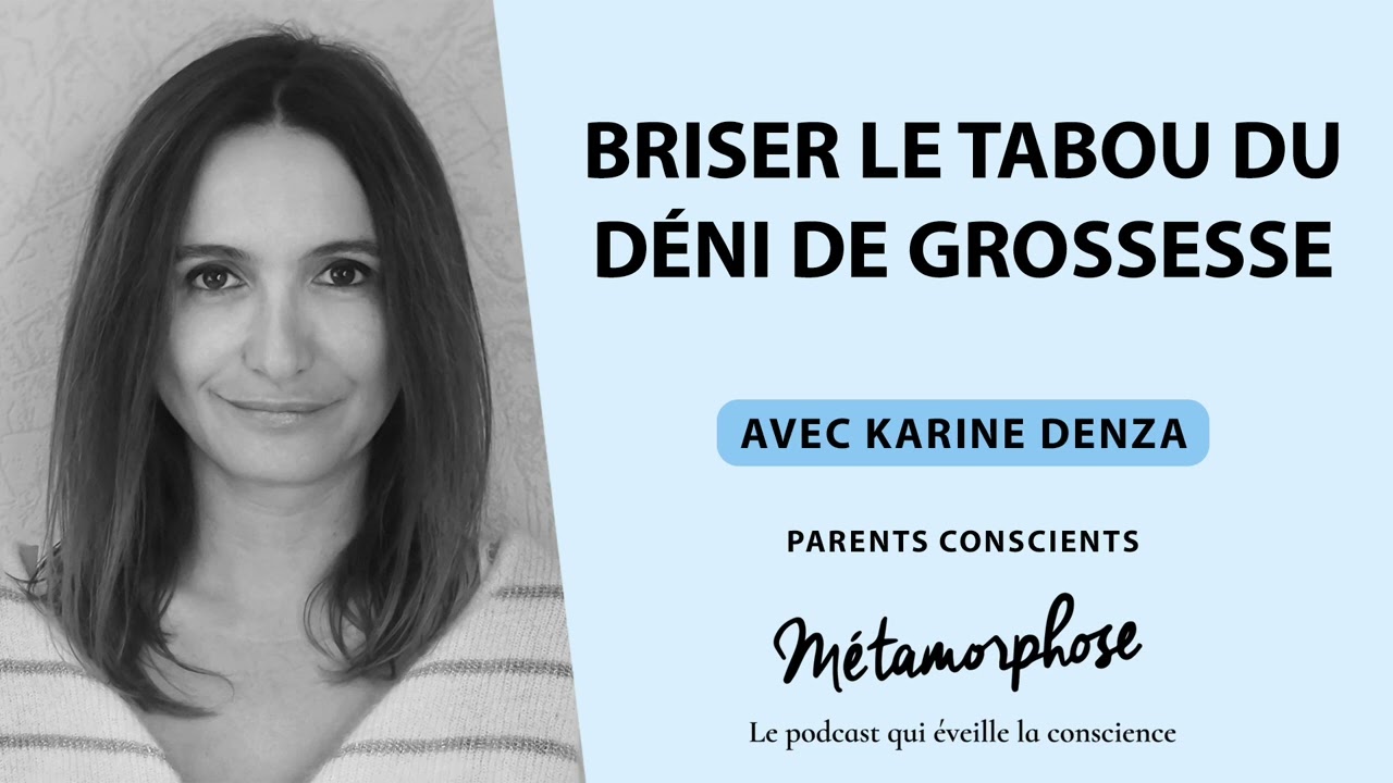 "Parents Conscients" avec Karine Denza : Briser le tabou du déni de grossesse (Ép. 12)