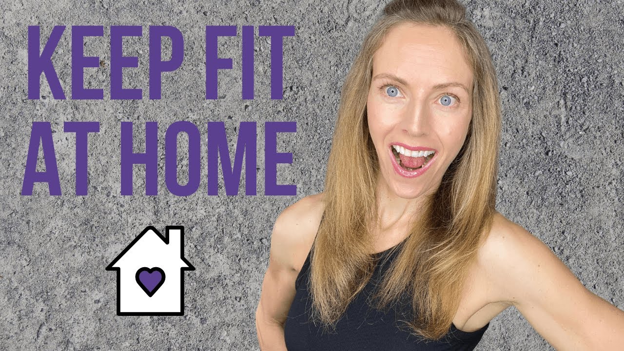 HOW TO KEEP FIT AT HOME While Self Isolating | Stay Fit At Home! - YouTube