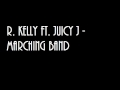 R. Kelly ft. Juicy J - Marching Band