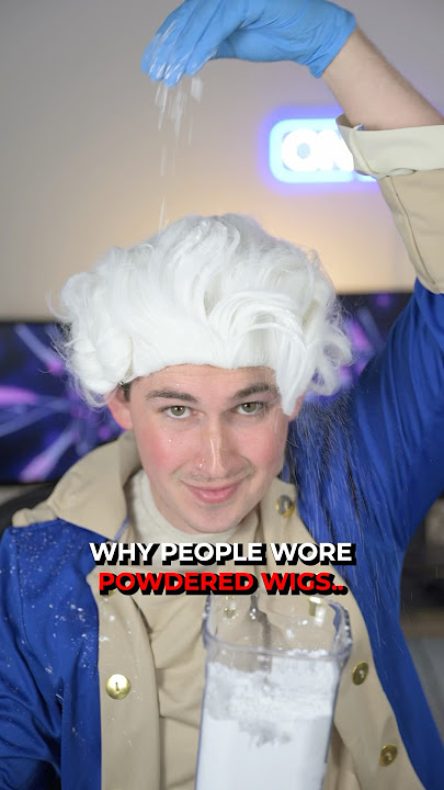 Why People Wore Powdered Wigs 😳
