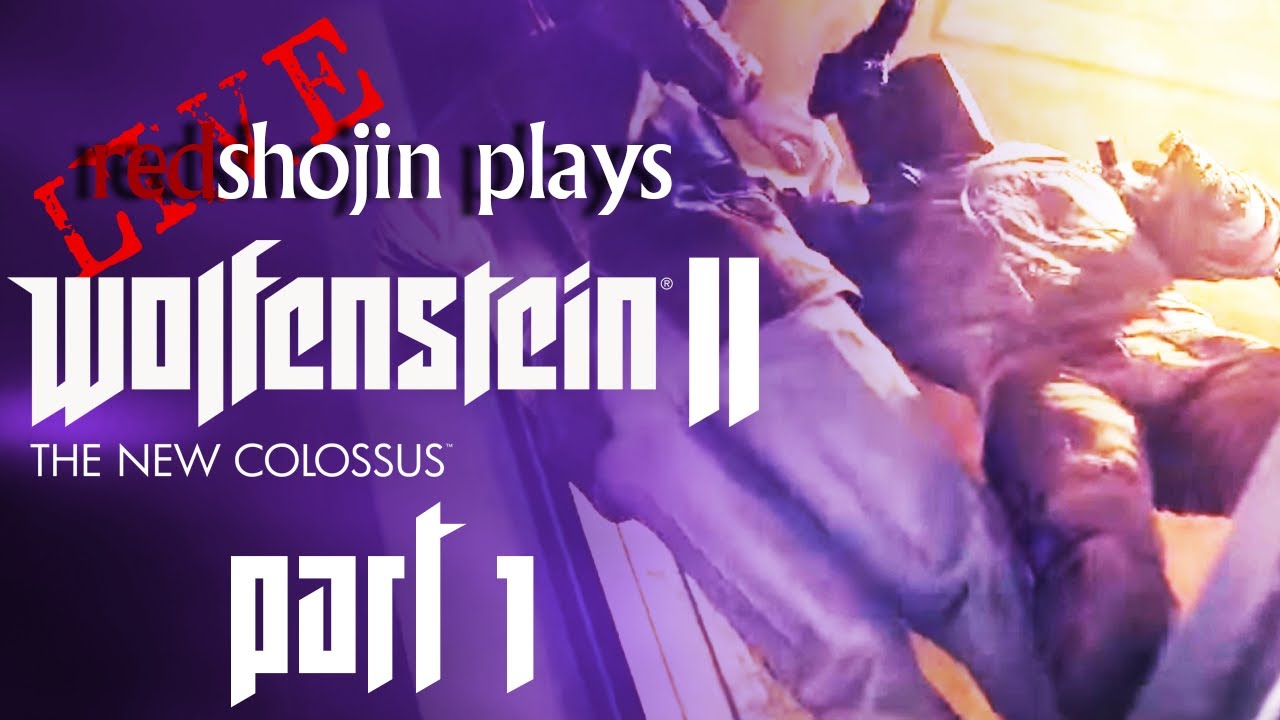 LIVE redshojin plays: Wolfenstein II: The New Colossus