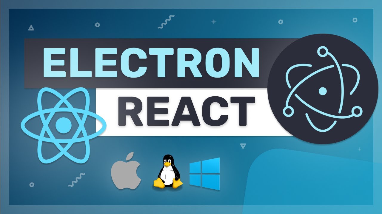 Electron with React - Building a Desktop Applications with React and Electron