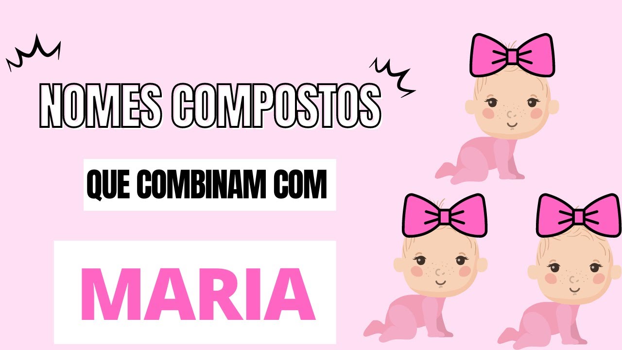 NOMES QUE COMBINAM COM MARIA PARA MENINAS TRIGÊMEAS - YouTube