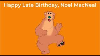 Happy Late Birthday, Noel MacNeal