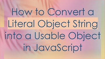 How to Convert a Literal Object String into a Usable Object in JavaScript