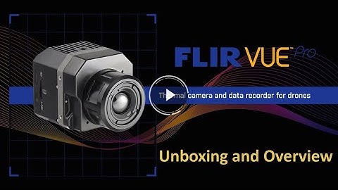 Thermal camera FLIR Vue Pro 640 unboxing and overview