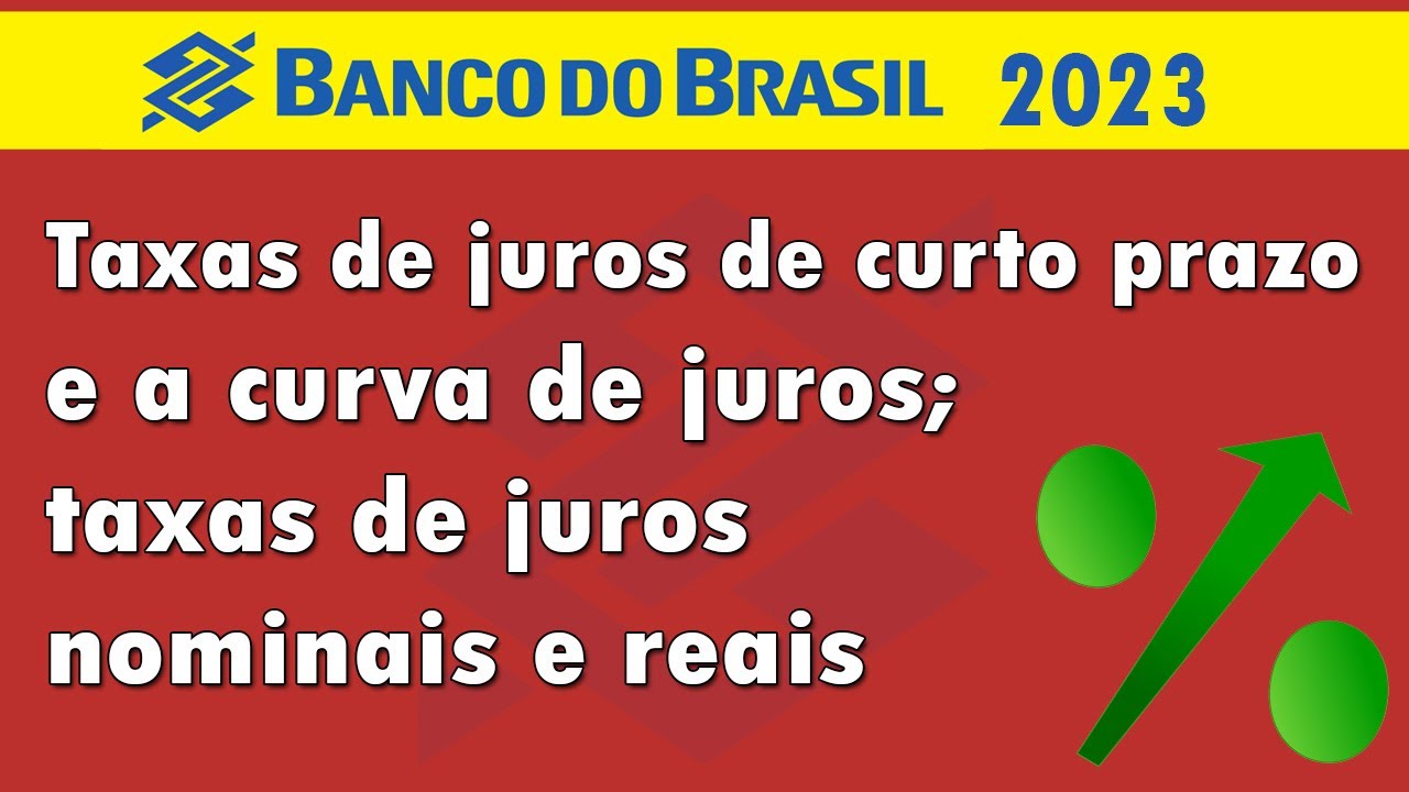 Taxas de juros de curto prazo e a curva de juros; taxas de juros nominais e reais