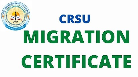 CRSU Migration Certificate Latest Information 2021