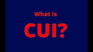 What Is Controlled Unclassified Information (CUI)?