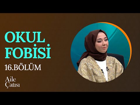 Okul fobisinin belirtileri nelerdir? | Kl. Psk. Büşra Börekçi - Aile Çatısı (16. Bölüm)