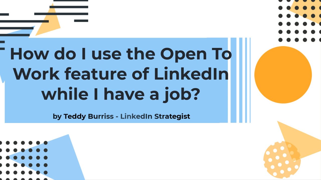 How do I use the LinkedIn Open To Work feature while I have a job?
