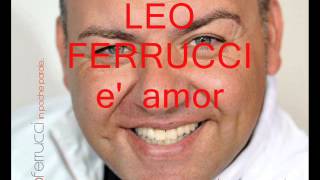 LEO FERRUCCI      e' amor...   2013 chords