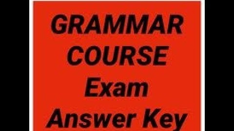 51 TALK: GRAMMAR COURSE EXAM ( Answer Key )