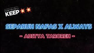 Download lagu KEEP - SEPARUH NAFAS X ALWAYS - [ADITYA TAROREH REMIX]NEW 2024