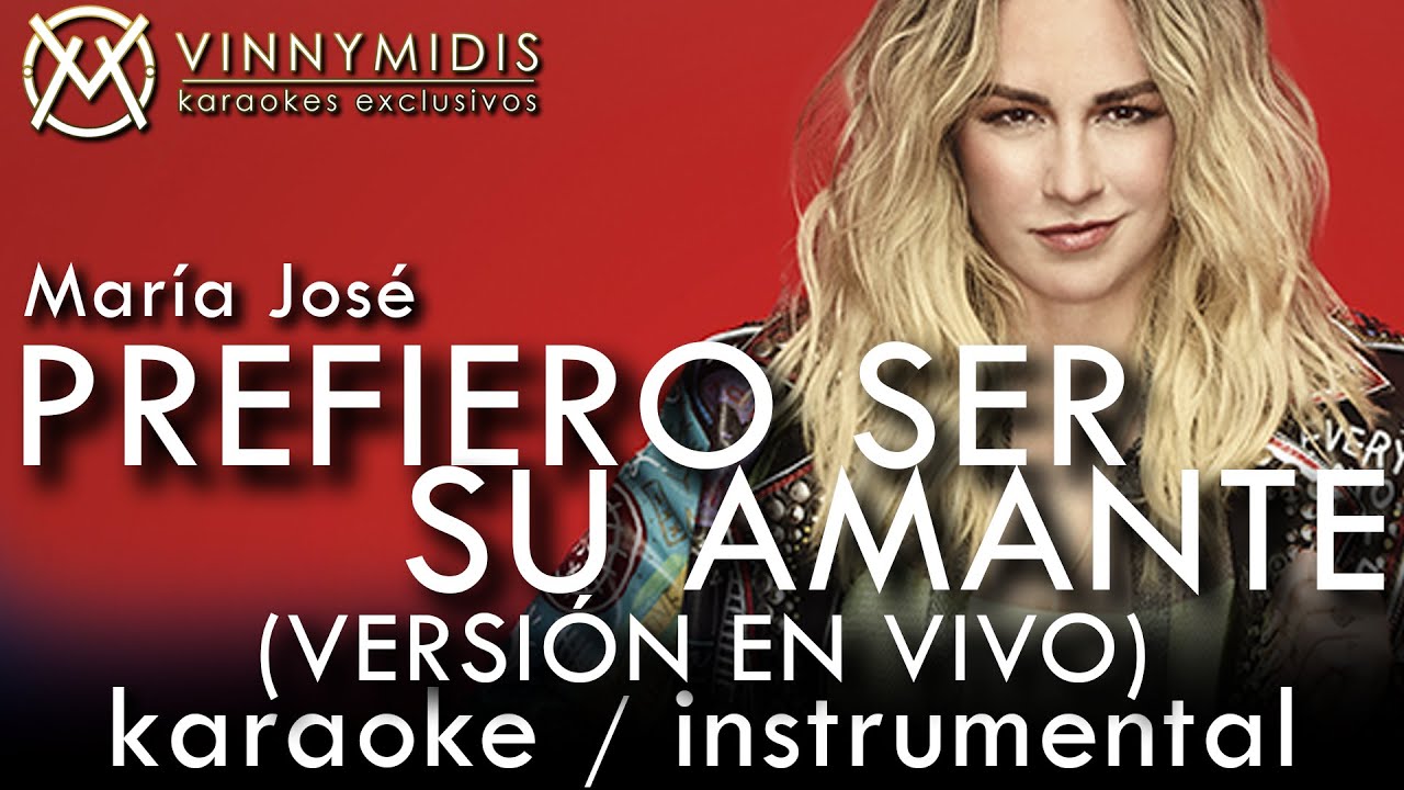 Prefiero Ser Su Amante (Karaoke Version En Vivo) - María José