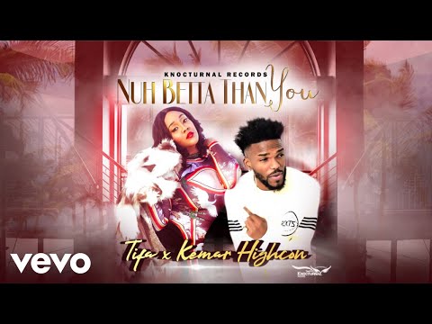Tifa, Kemar Highcon - Nuh Betta Than You (Official Audio)