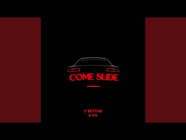 COME SLIDE