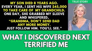 My Son Died 8 Years Ago. I Sent His Wife $45,000 Every Year—Until My Grandchild Warned Me…