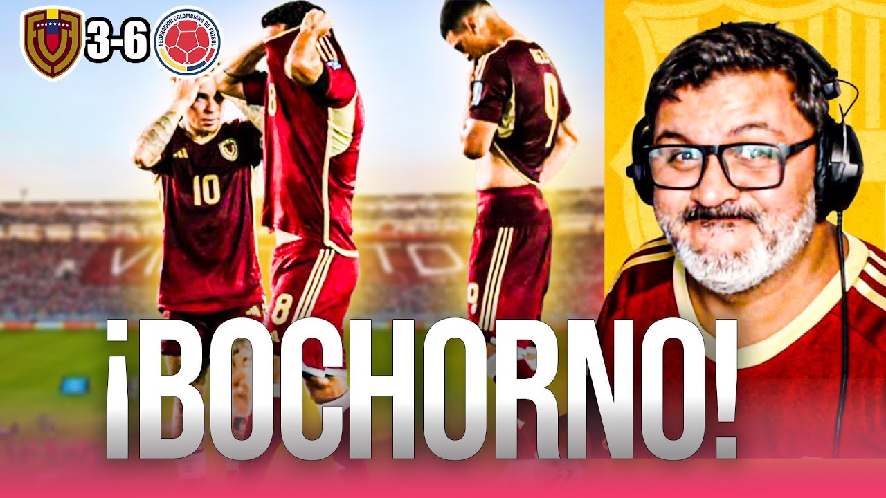 🤯😳 VENEZUELA 3 - 6 COLOMBIA / ¡DESASTRE ABSOLUTO!