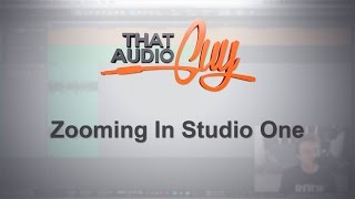 Zooming in Studio One | That Audio Guy