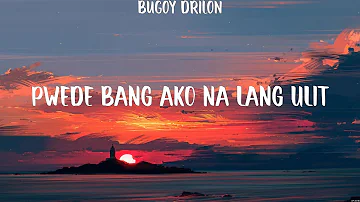 Pwede bang ako na lang ulit - Bugoy Drilon (Lyrics) - Hanggang kailan, Pwede bang ako na lang ul...