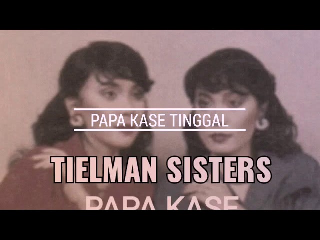 PAPA KASE TINGGAL - Tielman sisters - 1983. Lagu pop Manado jadul class=