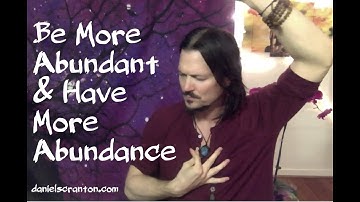 Be More Abundant & Have More Abundance ∞The 9D Arcturian Council, Channeled by Daniel Scranton