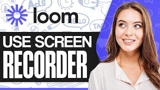 How To Use Loom Screen Recorder 2026 (For Beginners)