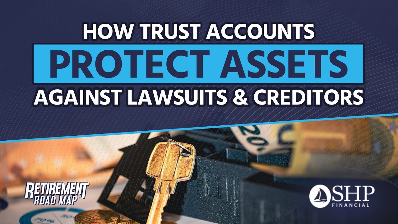 How Trust Accounts Help Protect Assets Against Lawsuits and Creditors ...