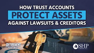 How Trust Accounts Help Protect Assets Against Lawsuits and Creditors
