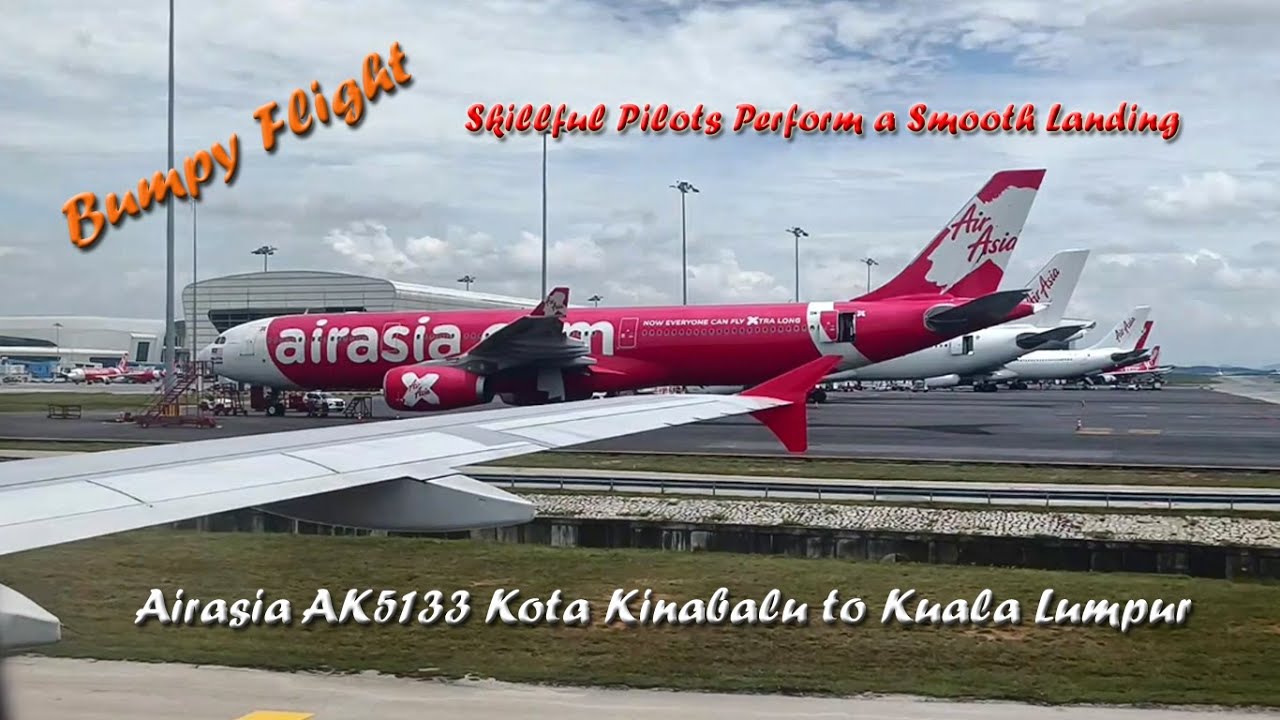 Airasia AK5133 Kota Kinabalu to Kuala Lumpur =Bumpy Flight + Skillful Pilots + Smooth Landing=
