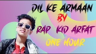 RAP KID ARFAT | DIL KE ARMAN 1 Hour | New Punjabi Song 2024 |Viral TikTok Song 2024 | Hit Song 2024