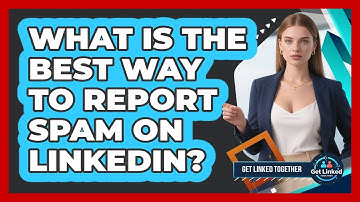 What Is The Best Way To Report Spam On LinkedIn?
