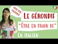  le grondif en italien  tre en train de  exprimer une action  cours italien dbutants