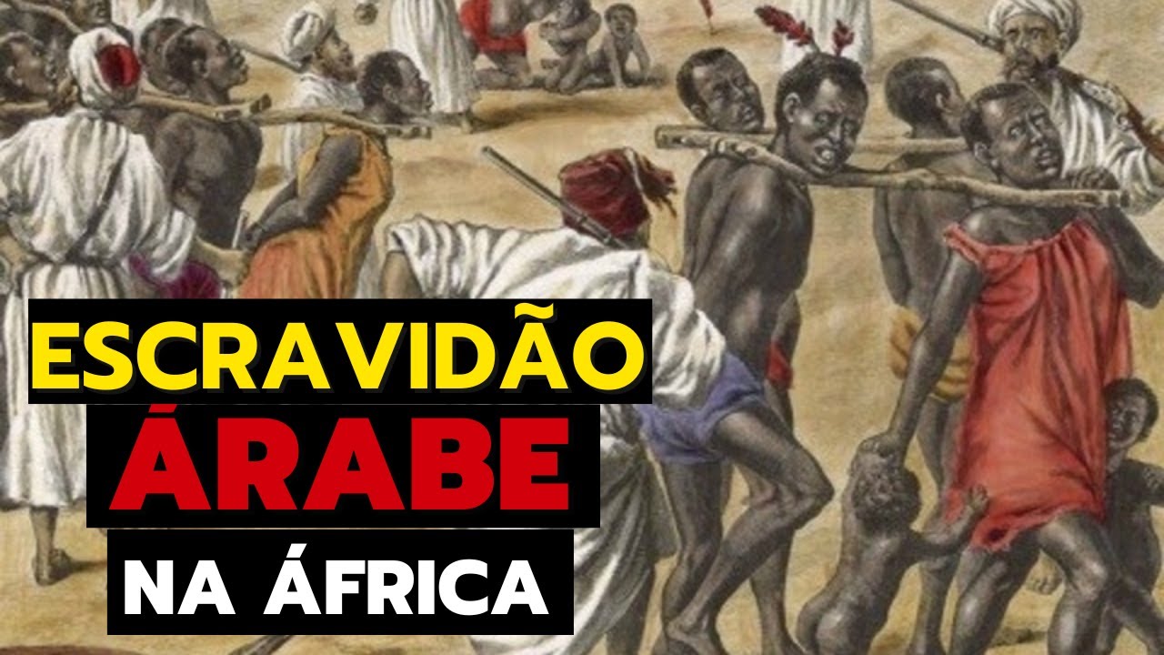 ESCRAVIDÃO ÁRABE NA ÁFRICA